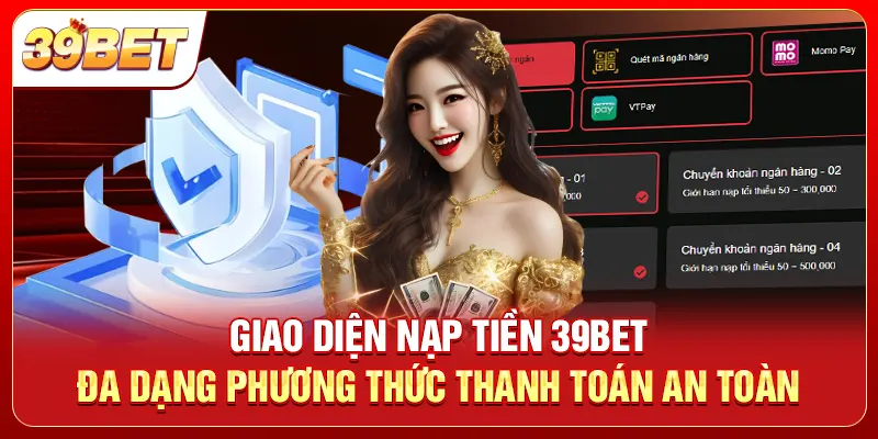 Giao diện nạp tiền 39bet đa dạng phương thức thanh toán an toàn