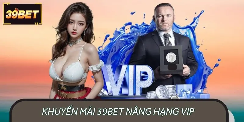Khuyến mãi 39BET nâng hạng VIP thu hút đông đảo người chơi